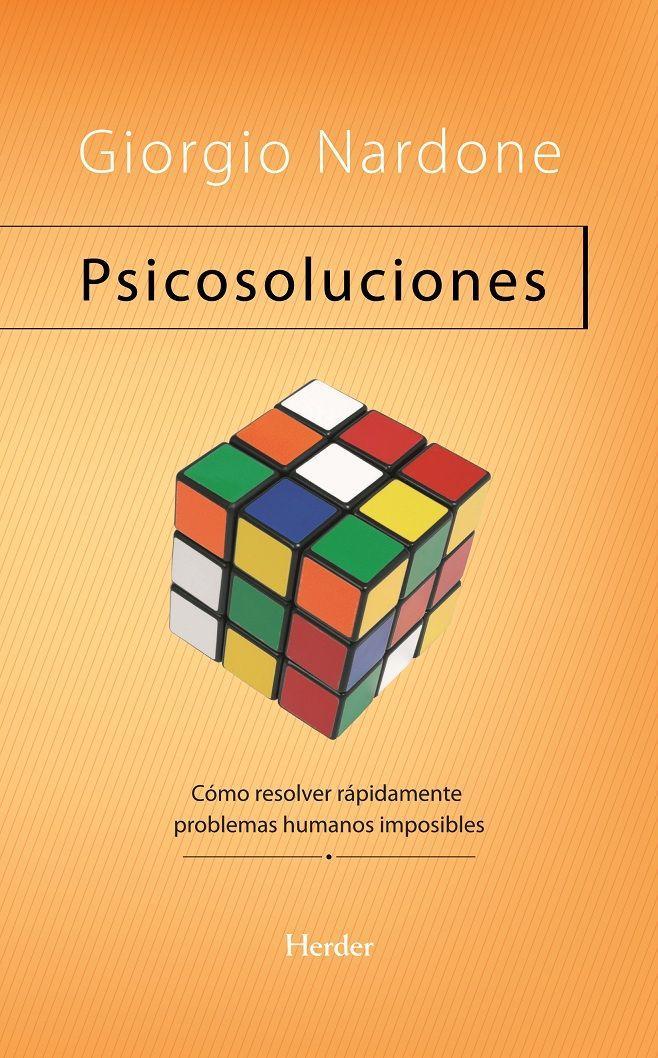 Psicosoluciones : cómo resolver rápidamente problemas humanos complicados