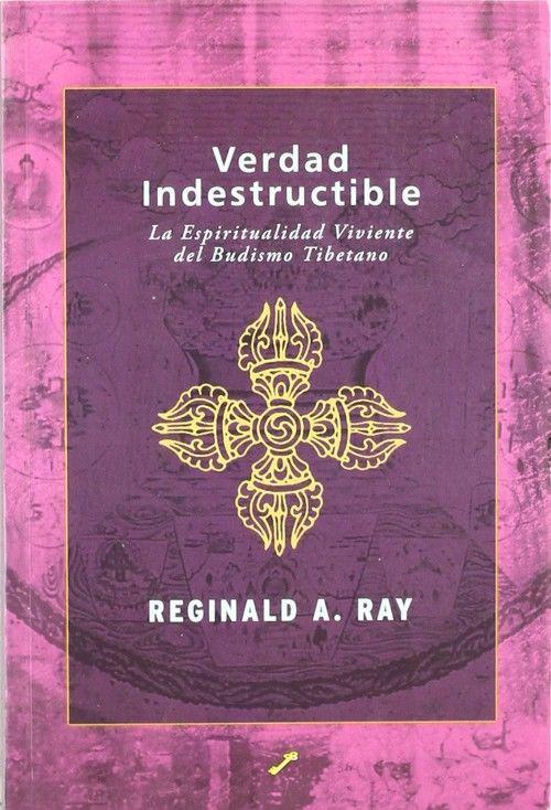 Verdad indestructible : la espiritualidad viviente del budismo tibetano