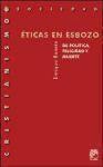 Éticas en esbozo : de política, felicidad y muerte