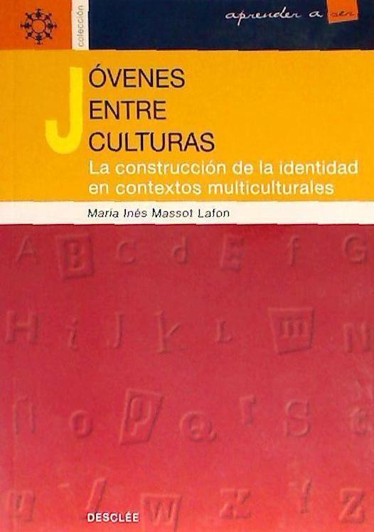 Jóvenes entre culturas : la construcción de la identidad en contextos multiculturales