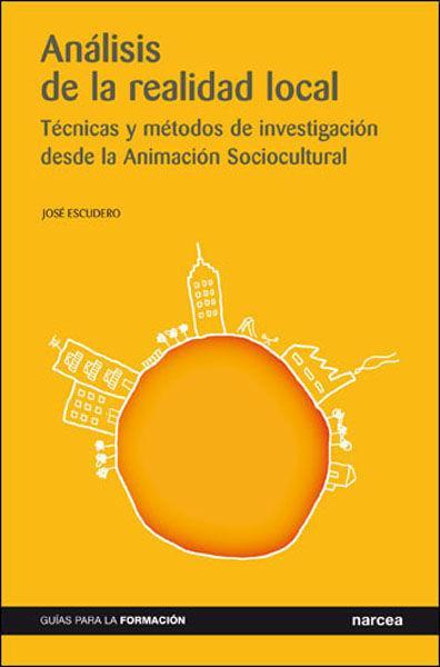 Análisis de la realidad local : técnicas y métodos de investigación desde la animación sociocultural