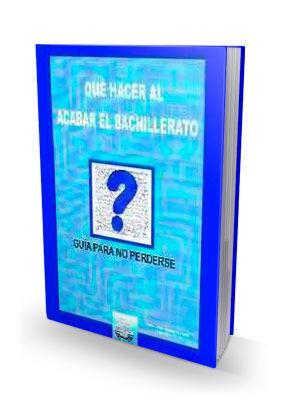 Qué hacer al acabar el bachillerato : guía para no perderse