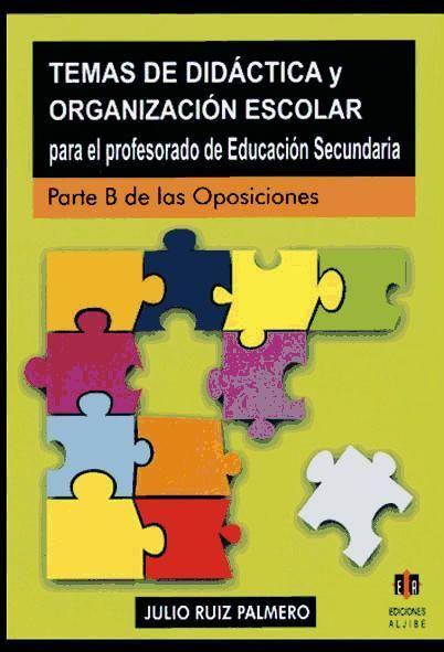 Temas de didáctica y organización escolar para el profesorado de educación secundaria : parte B de las oposiciones