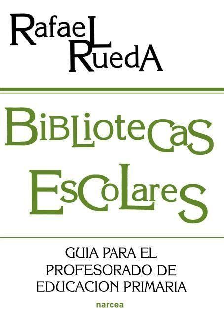 Bibliotecas escolares : guía para el profesorado de Educación Primaria