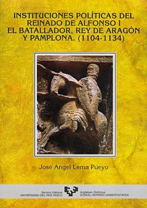 Instituciones políticas del reinado de Alfonso I el Batallador (1104-1134)