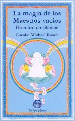 La magia de los maestros vacíos : un retiro en silencio