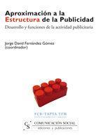 Aproximación a la estructura de la publicidad : desarrollo y funciones de la actividad publicitaria