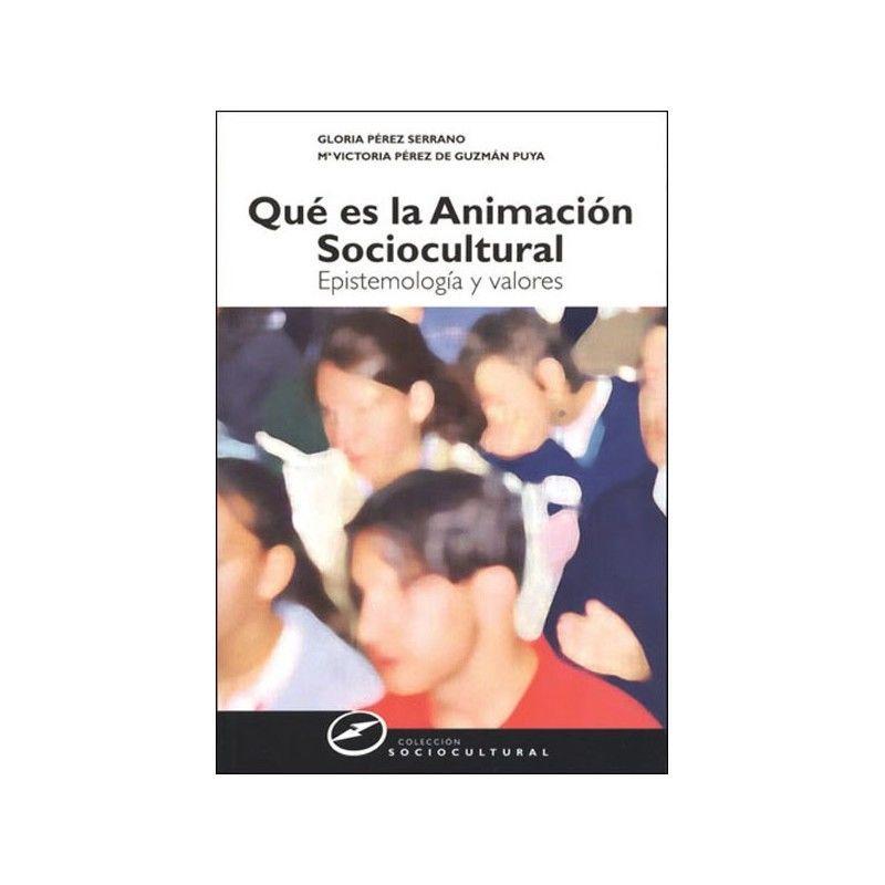 Qué es la animación sociocultural : epistemología y valores