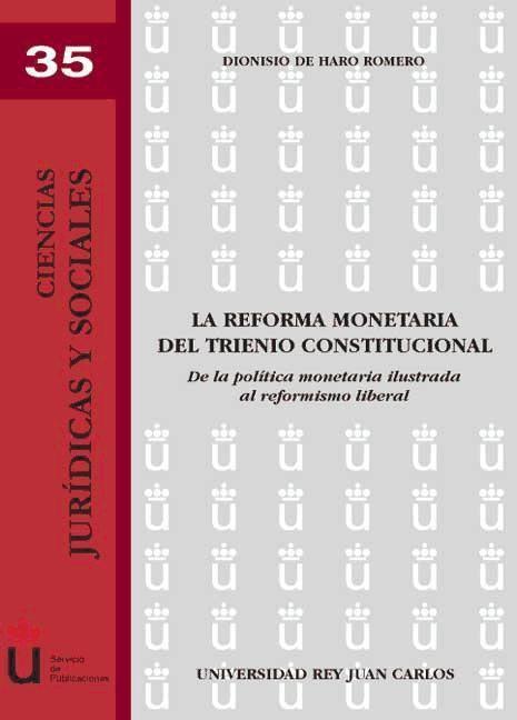 La reforma monetaria del trienio constitucional : de la política monetaria ilustrada al reformismo liberal