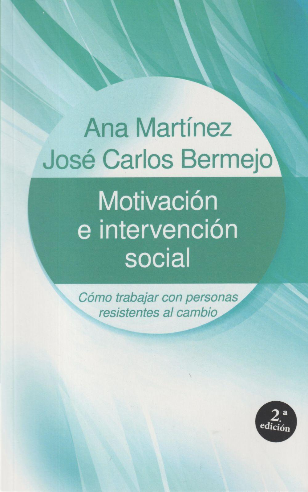 Motivación e intervención social : cómo trabajar con personas resistentes al cambio