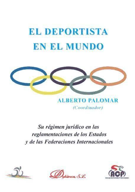 El deportista en el mundo : su régimen jurídico en las reglamentaciones de los Estados y de las federaciones internacionales