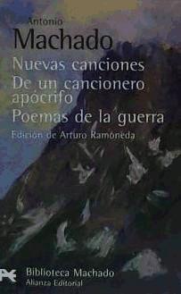 Nuevas canciones ; De un cancionero apócrifo ; Poemas de la guerra