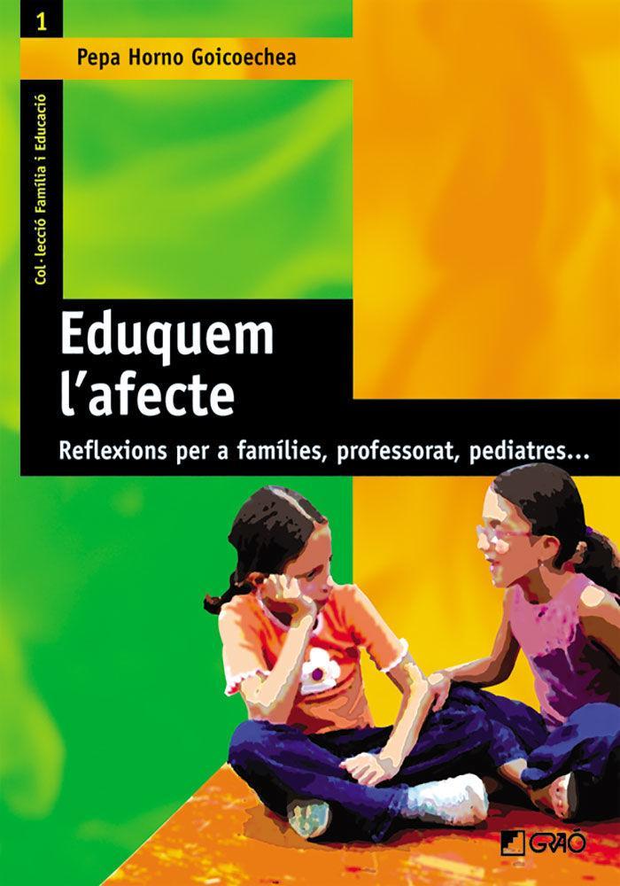 Eduquem l'afecte : reflexions per a families, professorat, pediatres--