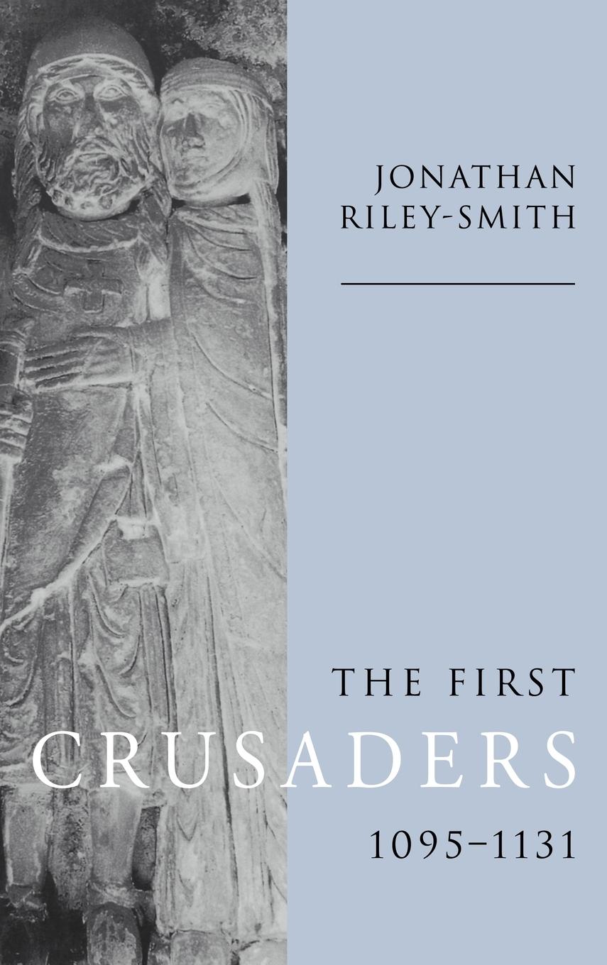 The First Crusaders, 1095 1131