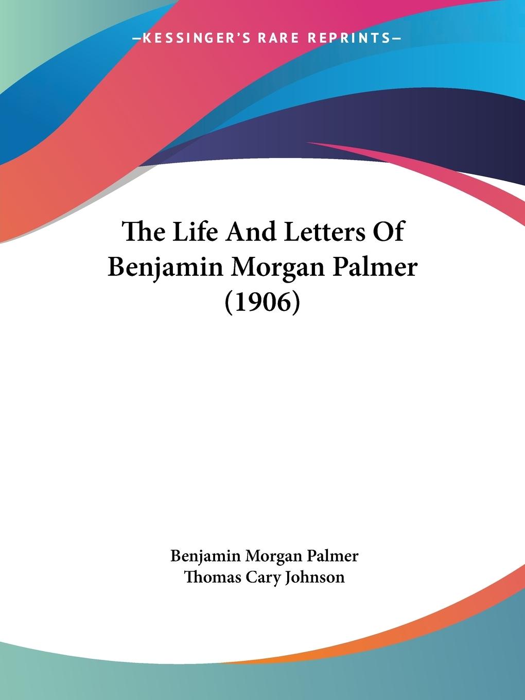 The Life And Letters Of Benjamin Morgan Palmer (1906)