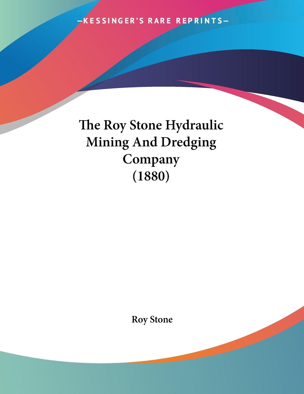 The Roy Stone Hydraulic Mining And Dredging Company (1880)