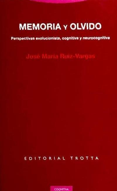 Memoria y olvido : perspectivas evolucionista, cognitiva y neurocognitiva