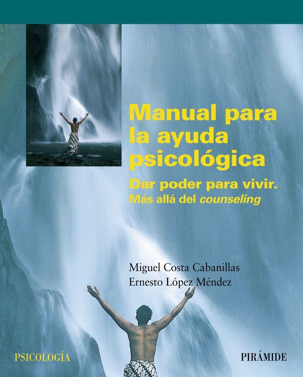 Manual para la ayuda psicológica : dar poder para vivir : más allá del counseling