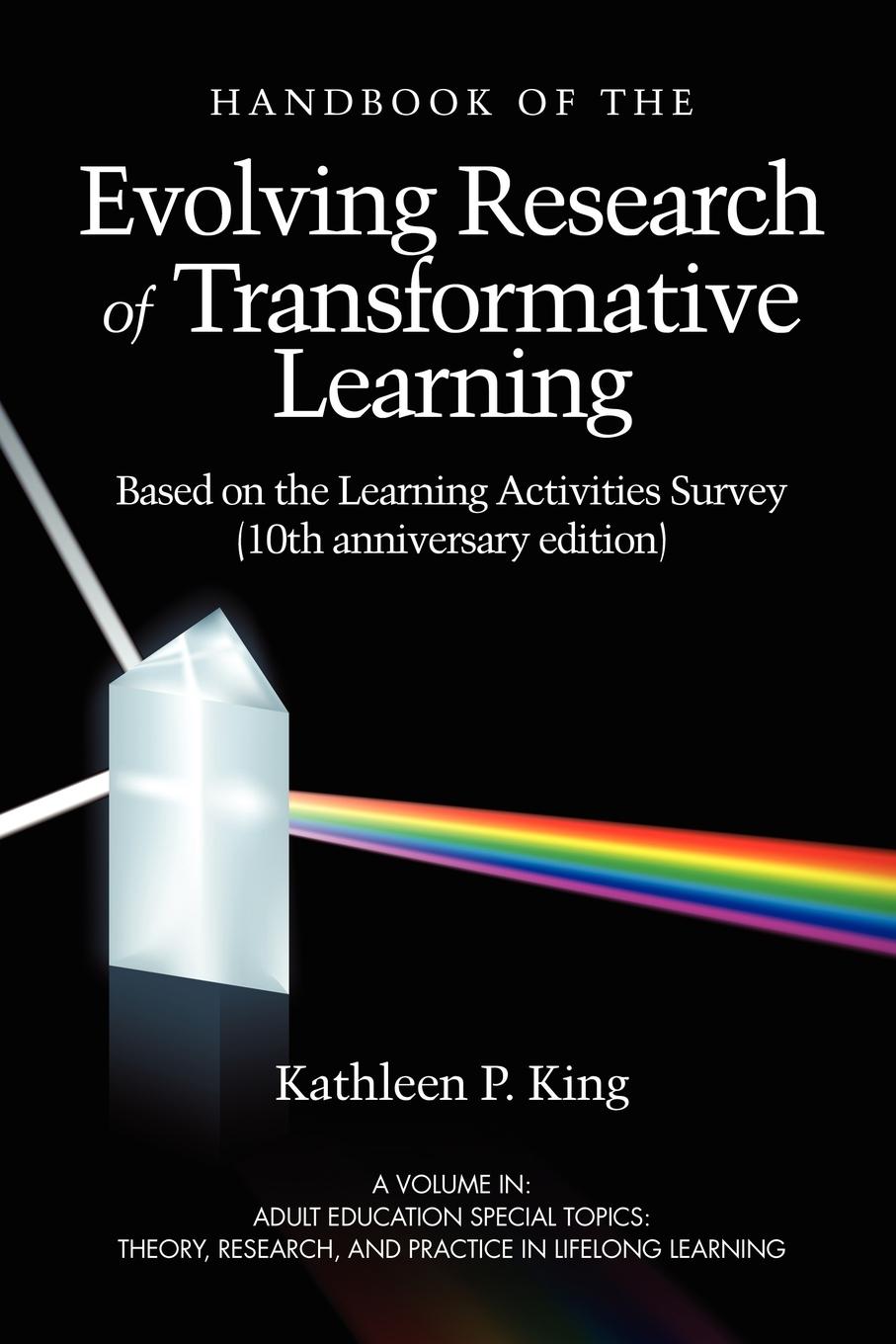 The Handbook of the Evolving Research of Transformative Learning Based on the Learning Activities Survey (10th Anniversary Edition) (PB)