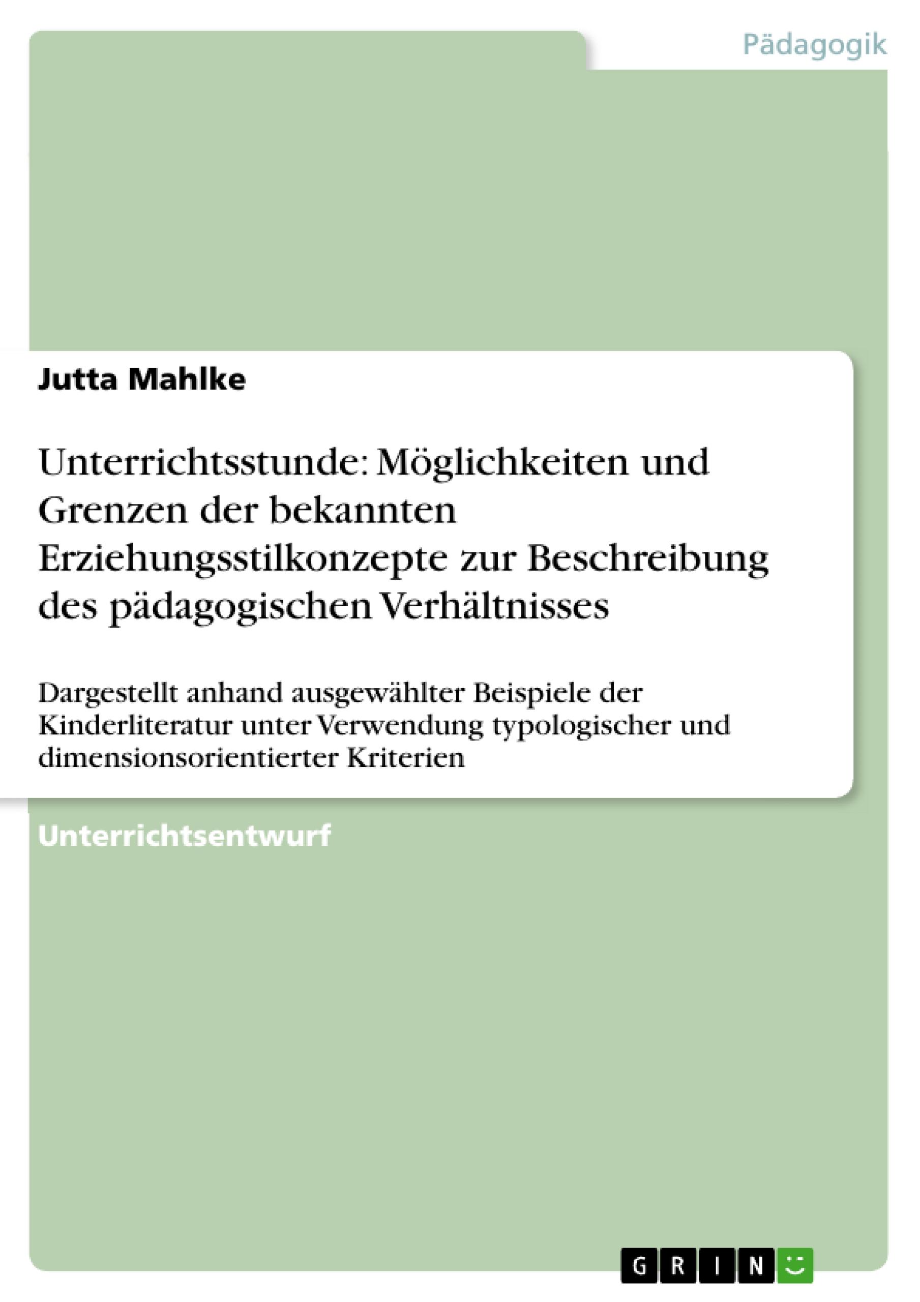 Unterrichtsstunde: Möglichkeiten und Grenzen der bekannten Erziehungsstilkonzepte zur Beschreibung des pädagogischen Verhältnisses