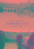 Durham City Through Time