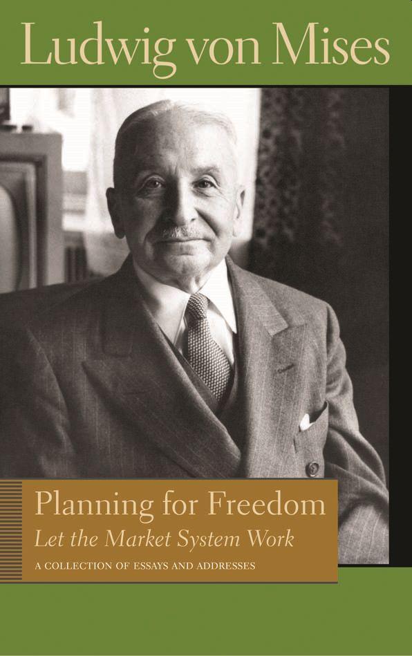 Planning for Freedom: Let the Market System Work; A Collection of Essays and Addresses