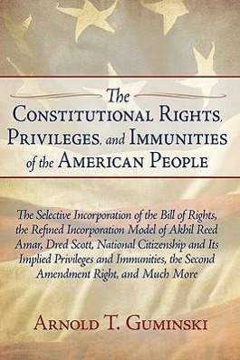 The Constitutional Rights, Privileges, and Immunities of the American People