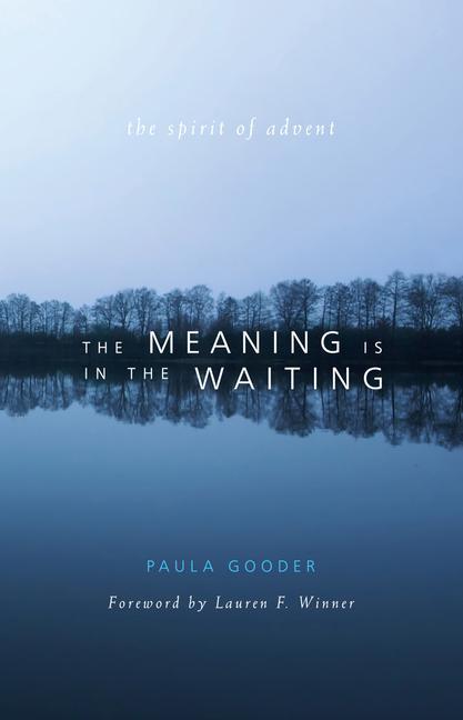 Meaning Is in the Waiting: The Spirit of Advent