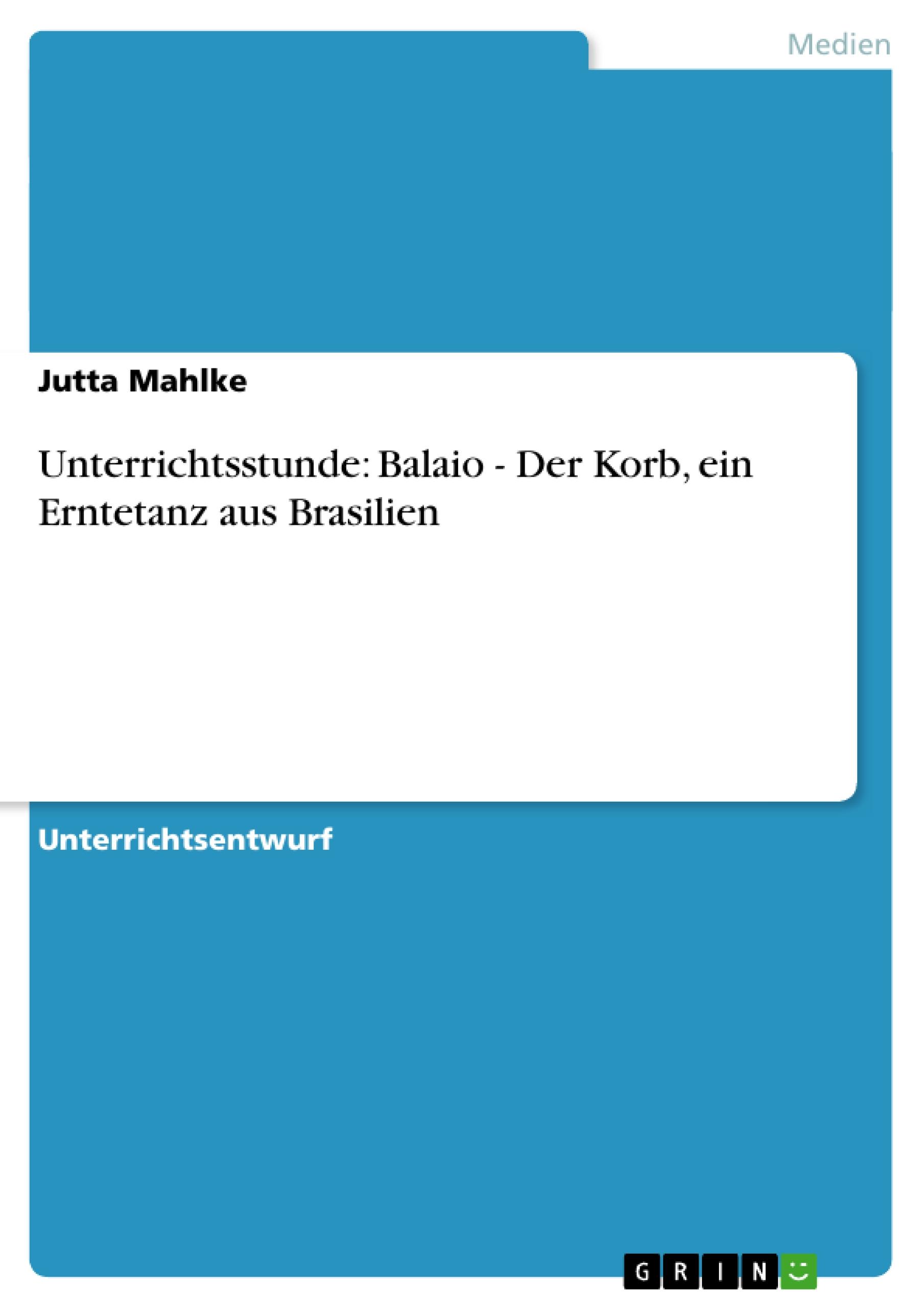 Unterrichtsstunde: Balaio - Der Korb, ein Erntetanz aus Brasilien