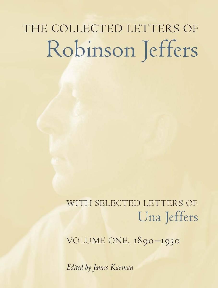 The Collected Letters of Robinson Jeffers, with Selected Letters of Una Jeffers