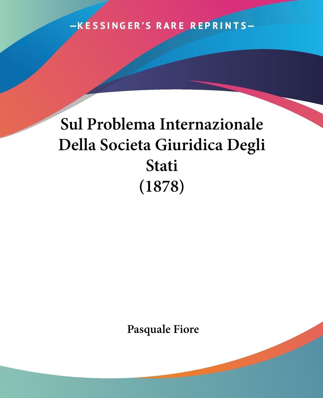 Sul Problema Internazionale Della Societa Giuridica Degli Stati (1878)