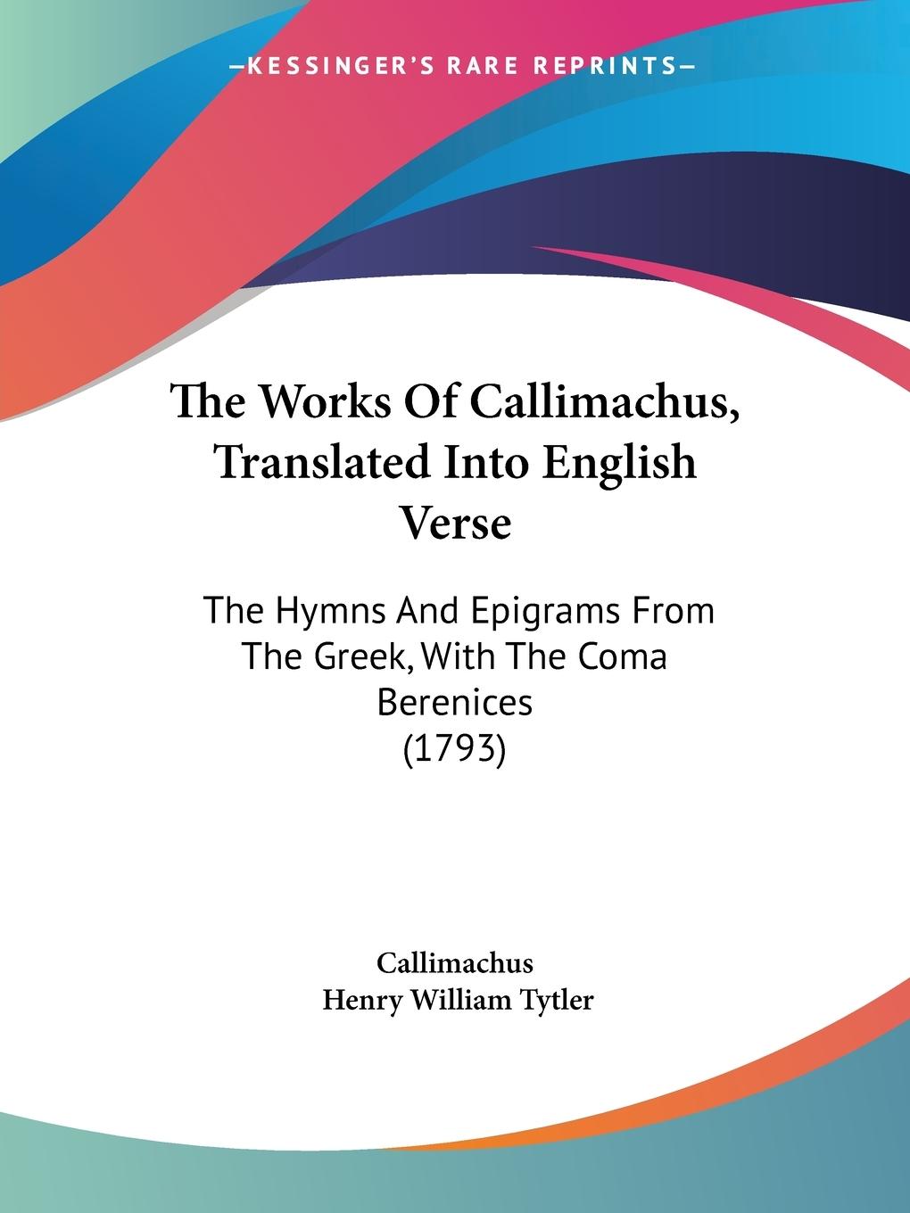 The Works Of Callimachus, Translated Into English Verse