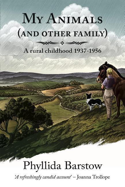 My Animals (and Other Family): A Rural Childhood 1937-1956