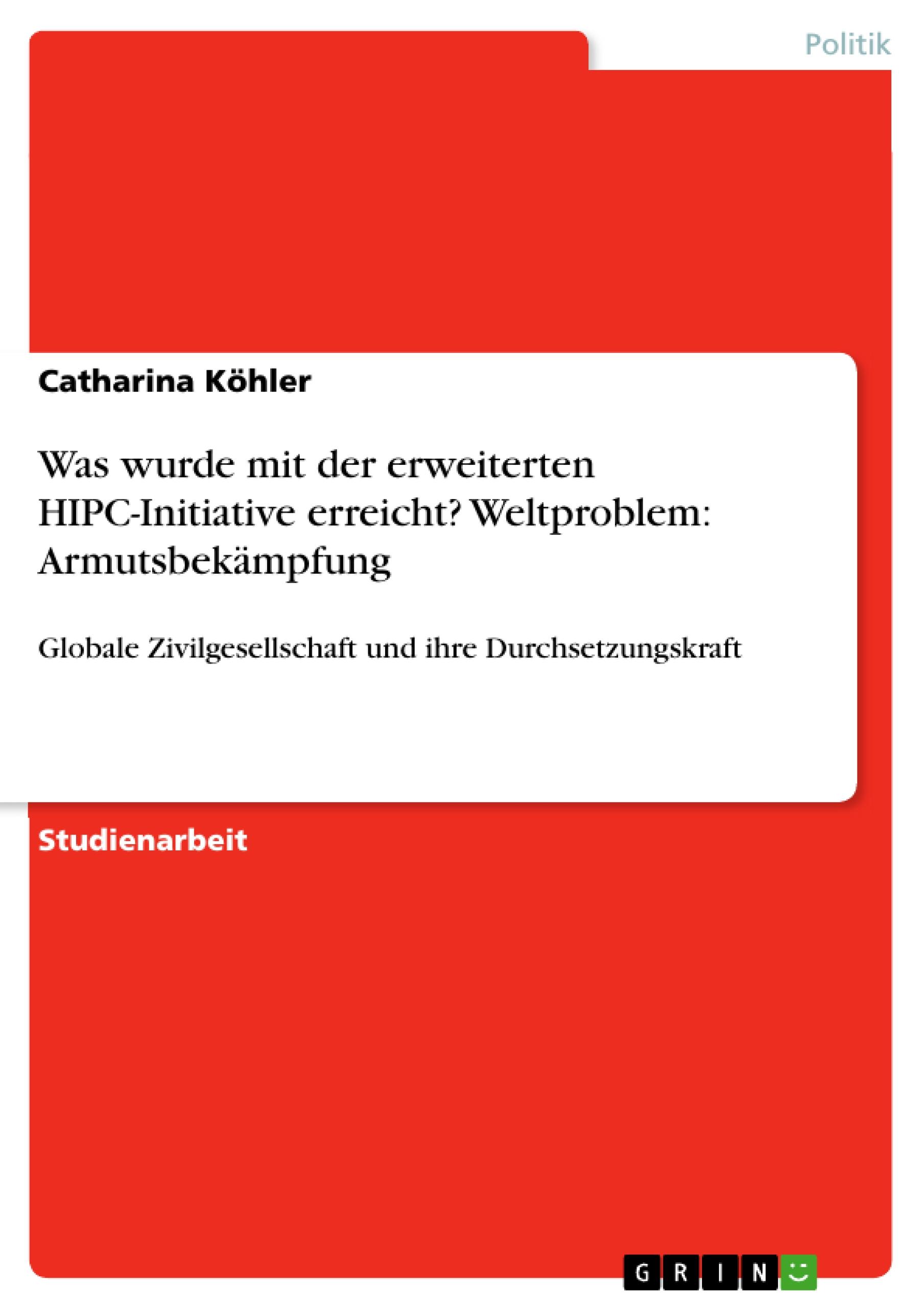 Was wurde mit der erweiterten HIPC-Initiative erreicht? Weltproblem: Armutsbekämpfung