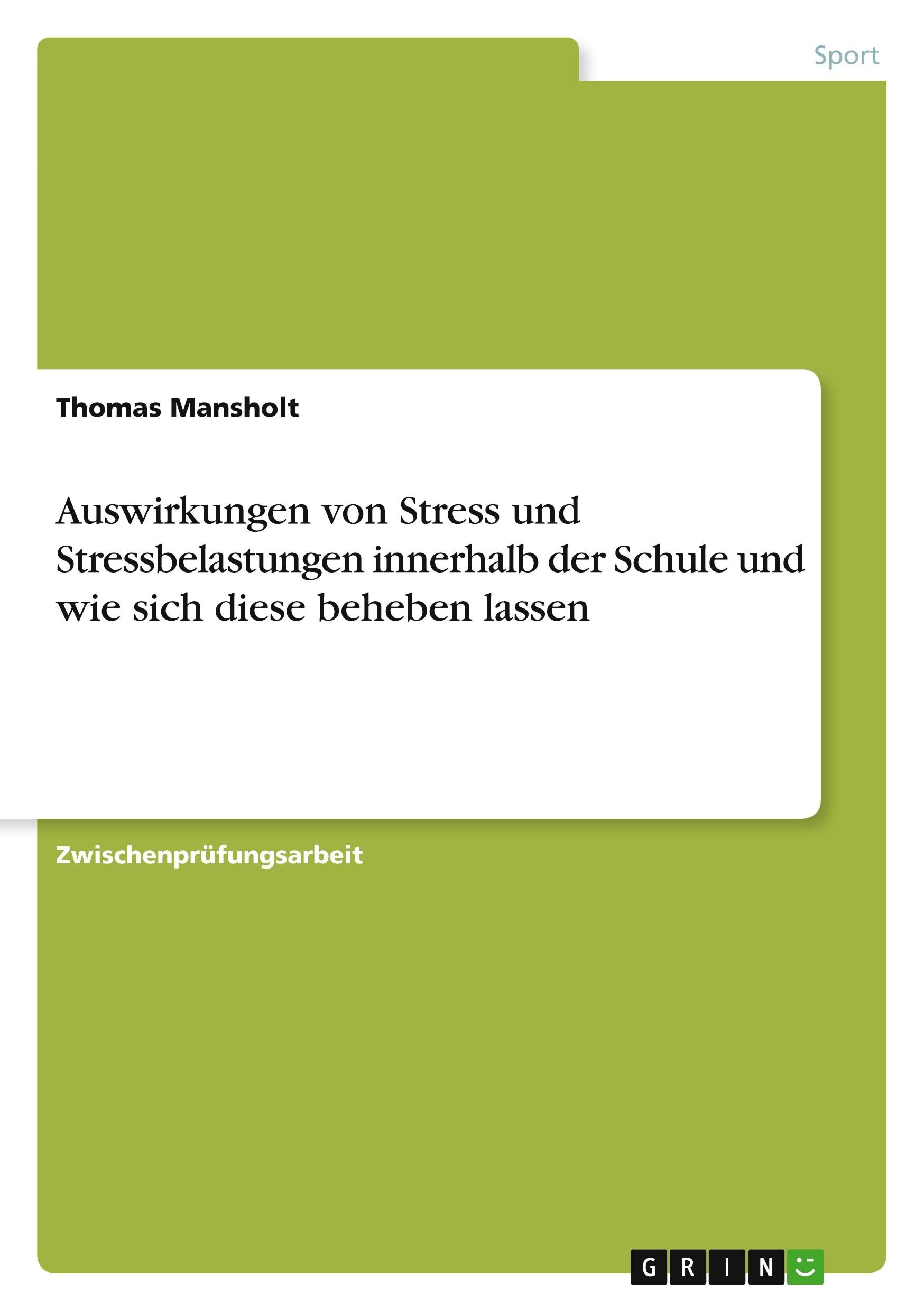 Auswirkungen von Stress und Stressbelastungen innerhalb der Schule und wie sich diese beheben lassen