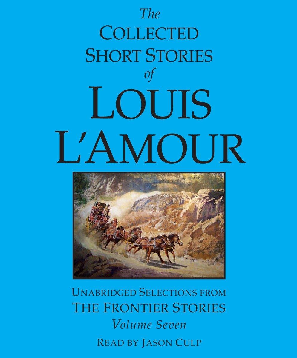 The Collected Short Stories of Louis l'Amour: Volume 7