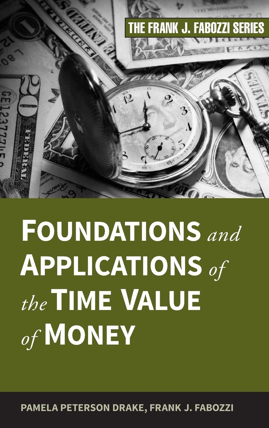 Foundations and Applications of the Time Value of Money