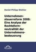 Unternehmenssteuerreform 2008: Die Rechtsformneutralität der Unternehmensbesteuerung