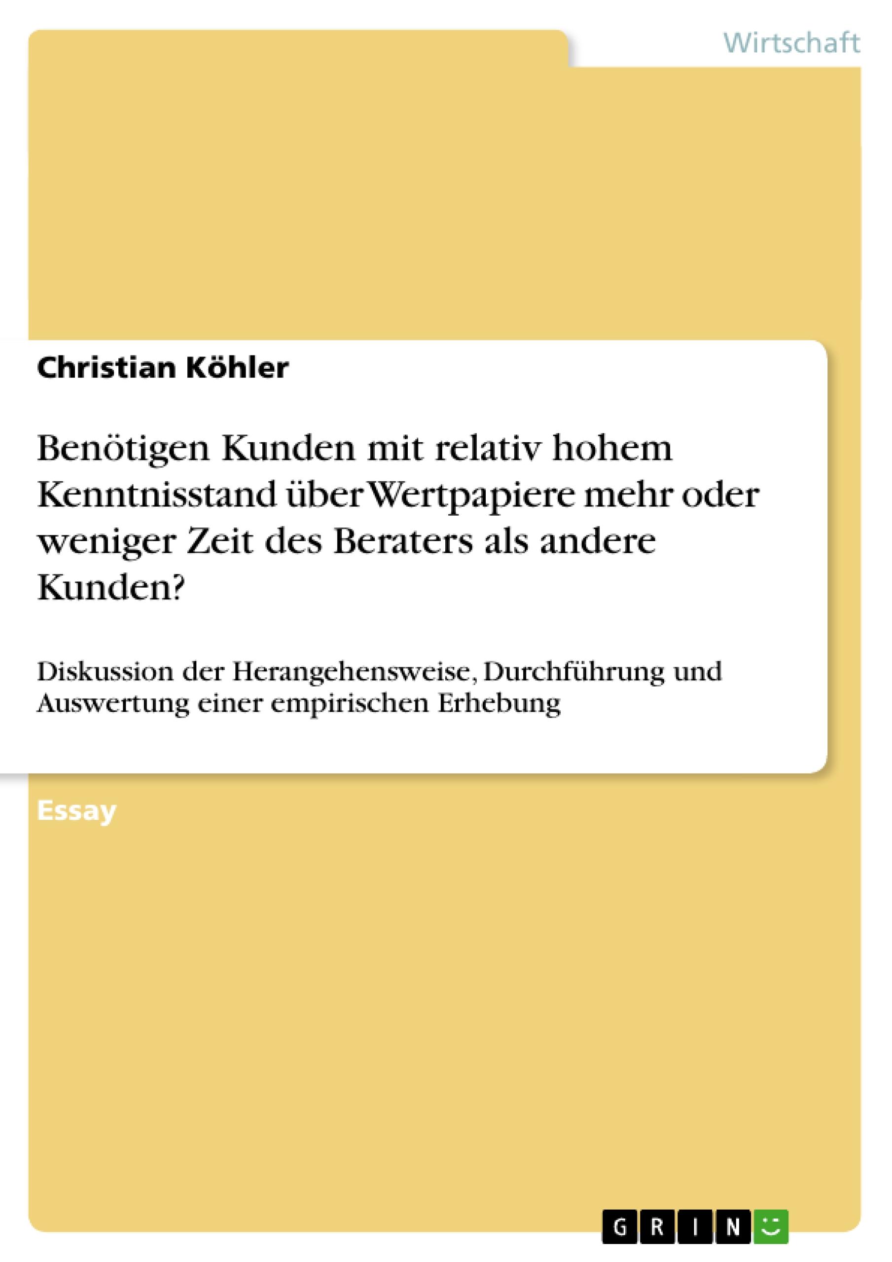 Benötigen Kunden mit relativ hohem Kenntnisstand über Wertpapiere mehr oder weniger Zeit des Beraters als andere Kunden?