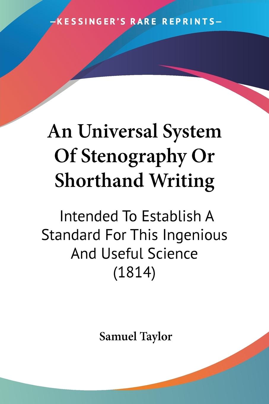 An Universal System Of Stenography Or Shorthand Writing