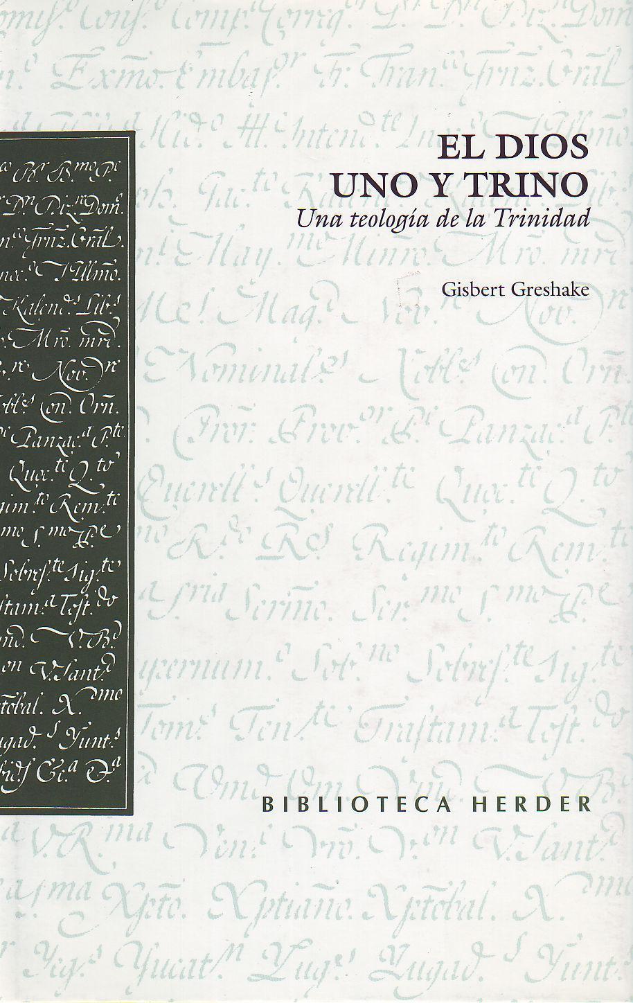 El Dios uno y trino : una teología de la Trinidad