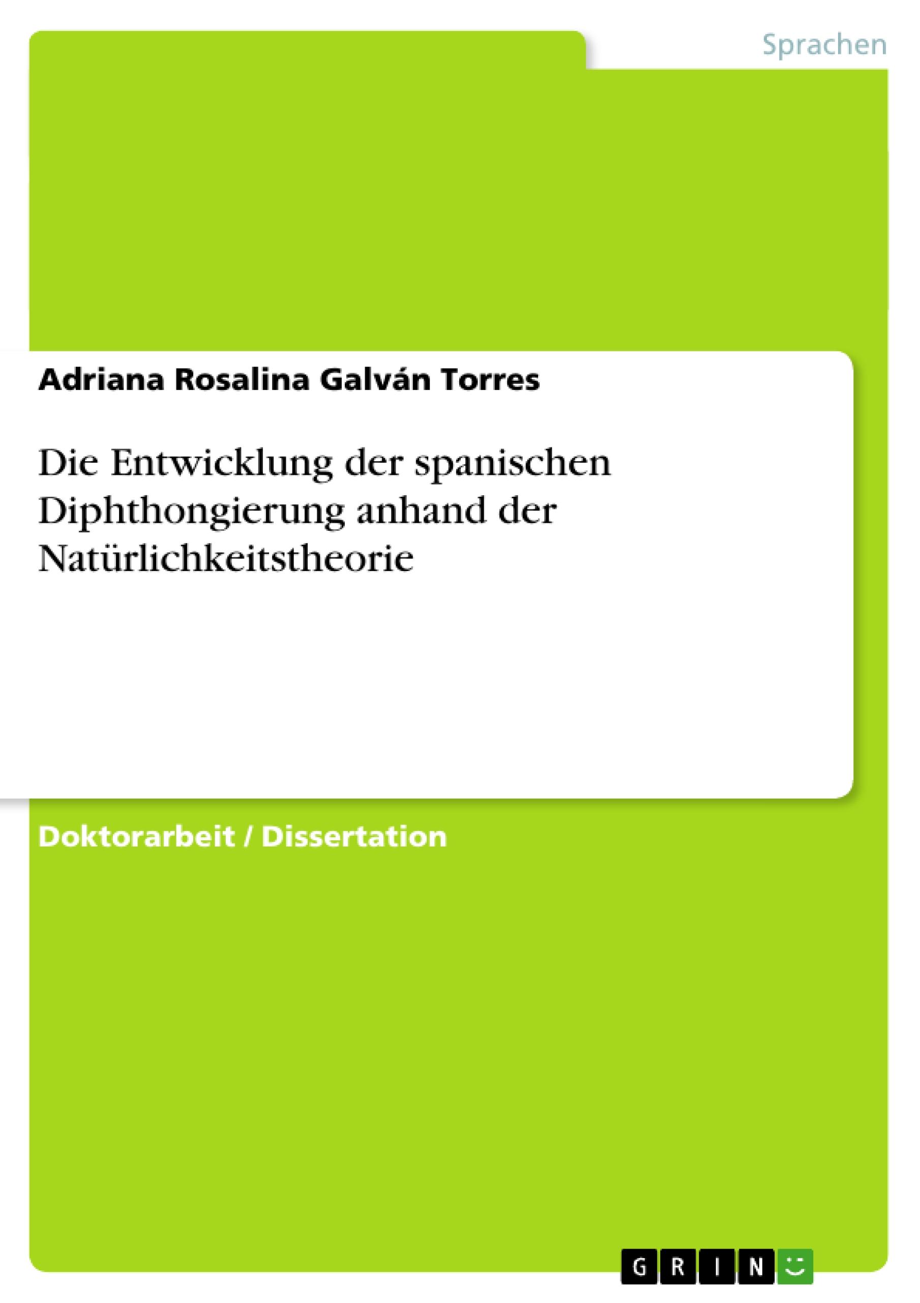 Die Entwicklung der spanischen Diphthongierung anhand der Natürlichkeitstheorie