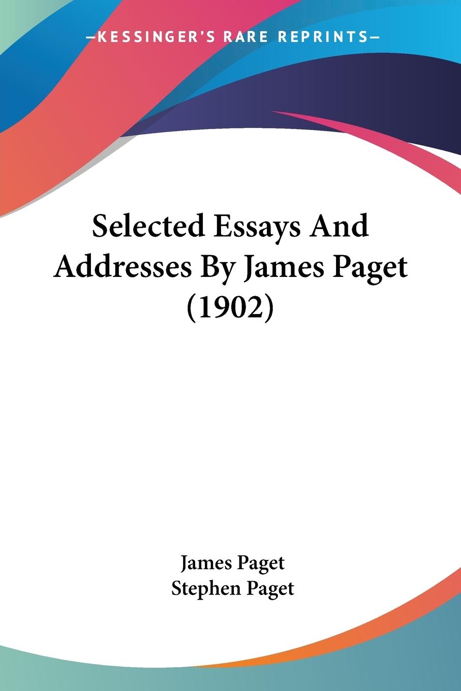 Selected Essays And Addresses By James Paget (1902)