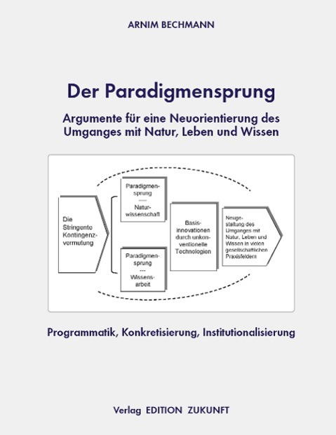 Der Paradigmensprung - Argumente für eine Neuorientierung des Umganges mit Natur, Leben und Wissen