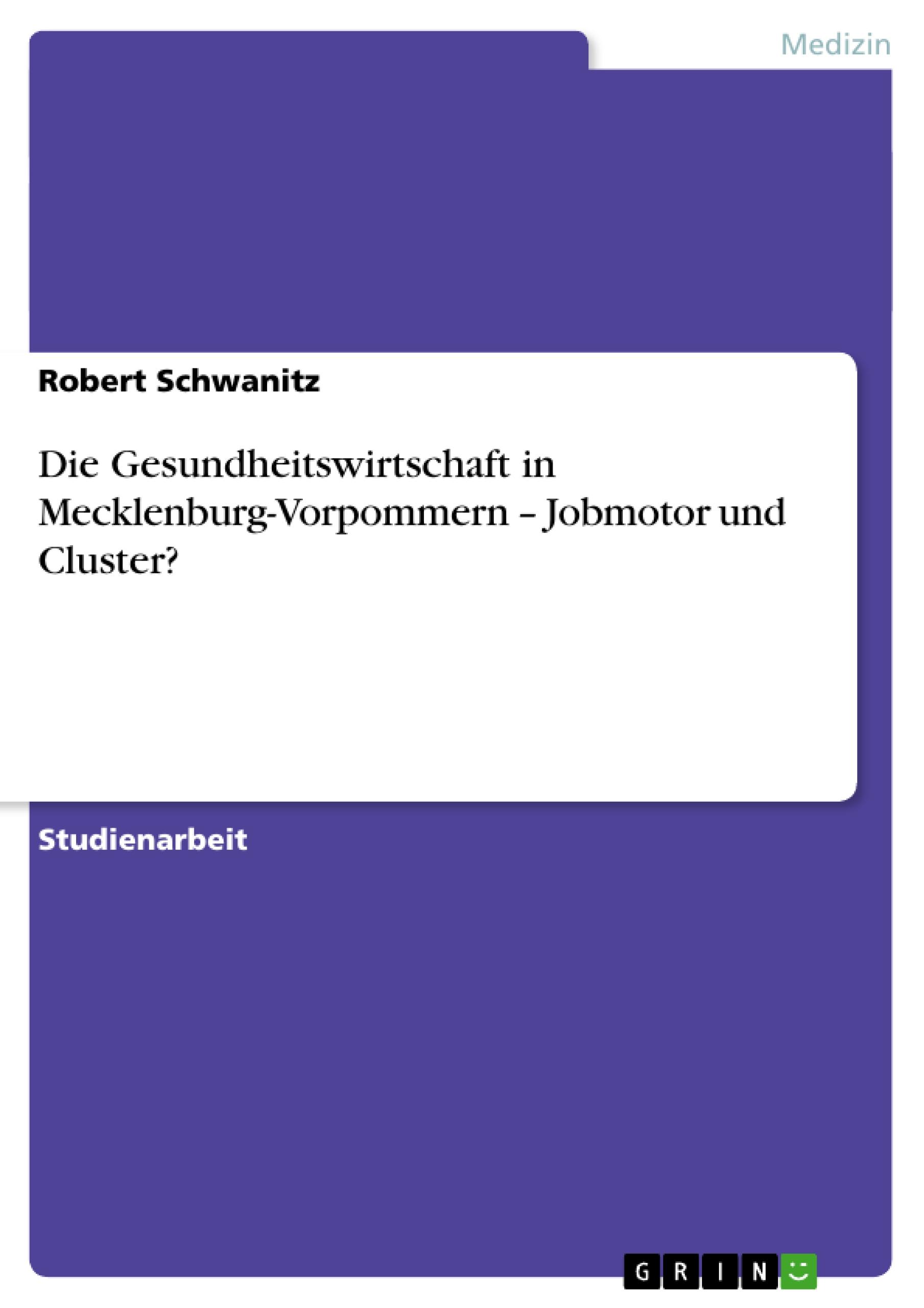 Die Gesundheitswirtschaft in Mecklenburg-Vorpommern ¿ Jobmotor und Cluster?