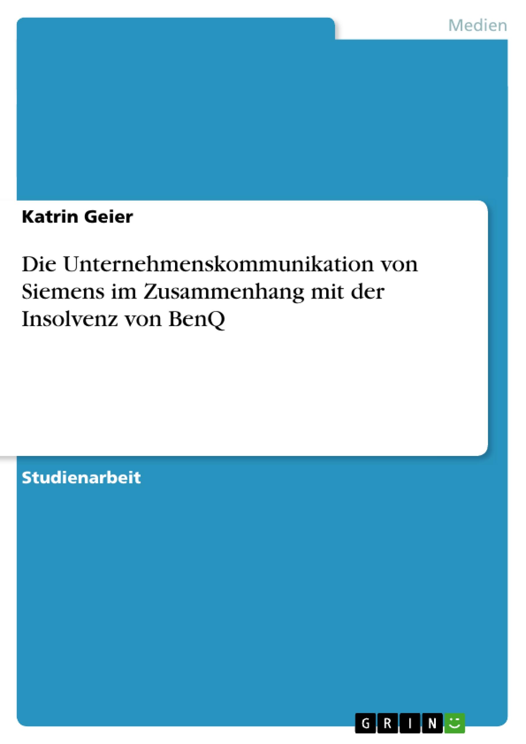 Die Unternehmenskommunikation von Siemens im Zusammenhang mit der Insolvenz von BenQ