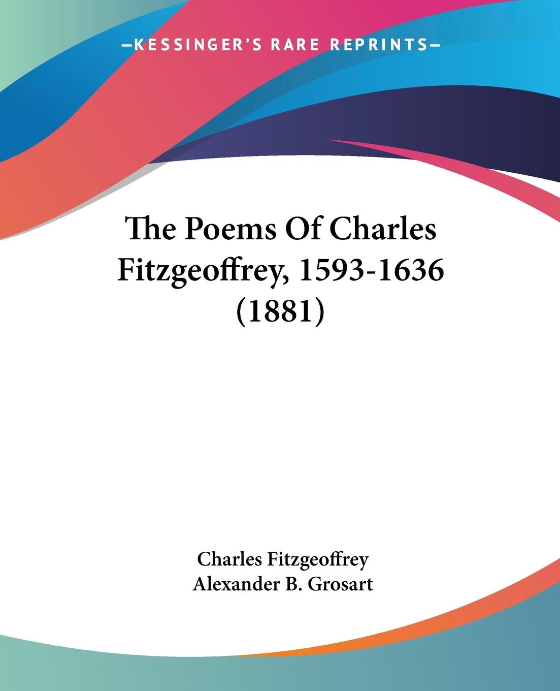 The Poems Of Charles Fitzgeoffrey, 1593-1636 (1881)