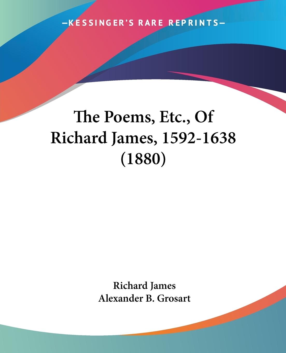 The Poems, Etc., Of Richard James, 1592-1638 (1880)