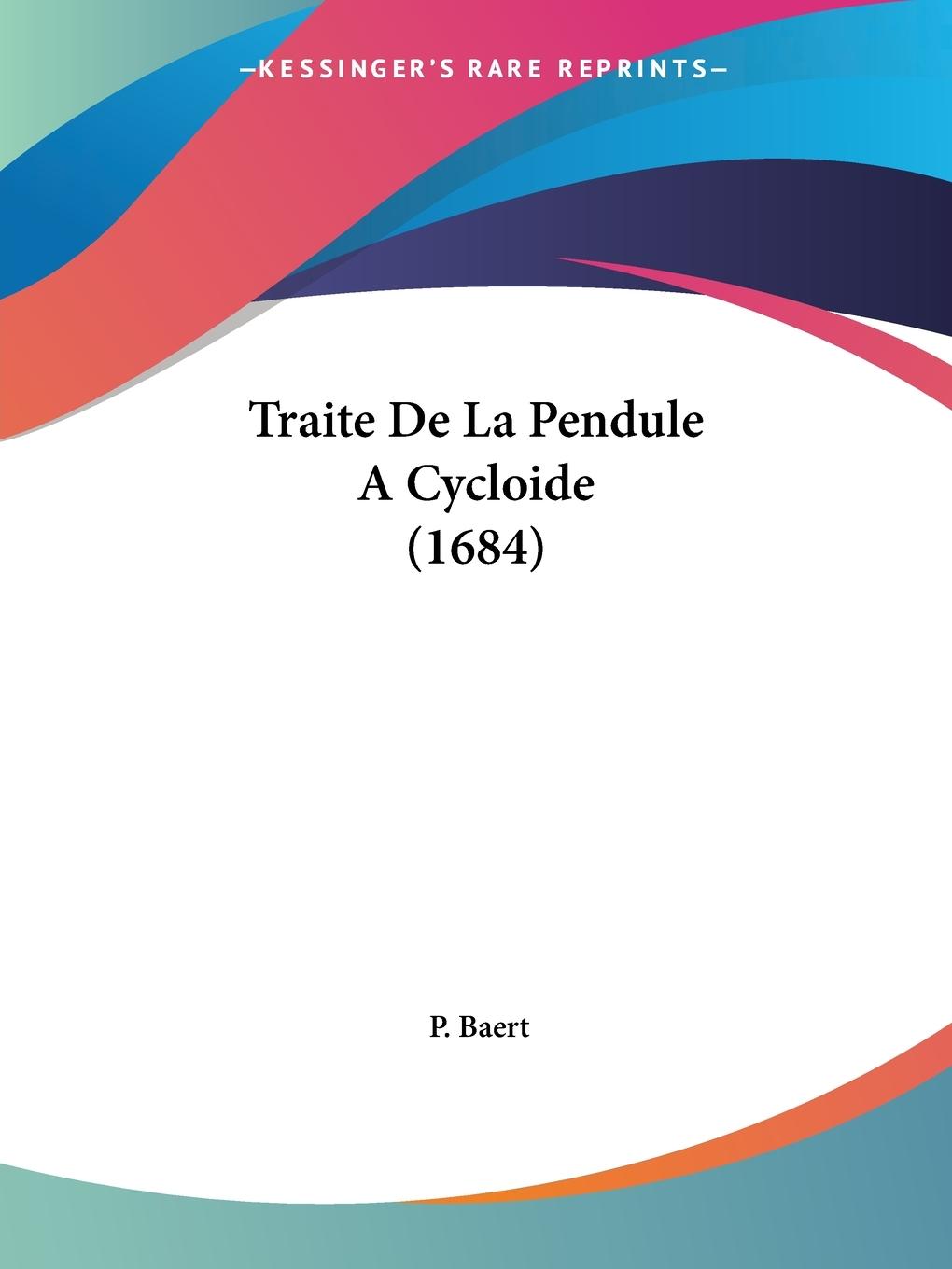 Traite De La Pendule ACycloide (1684)