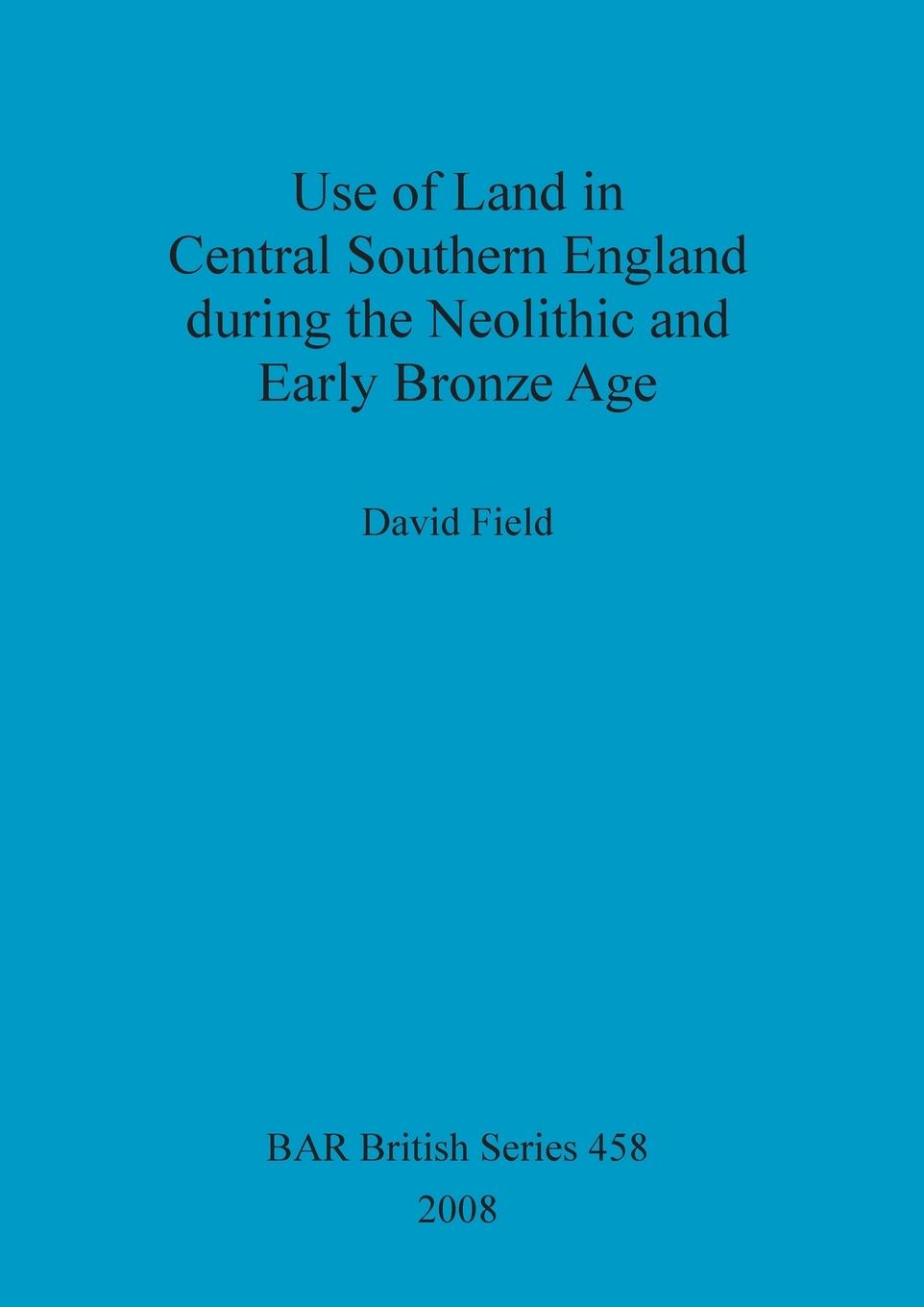 Use of Land in Central Southern England during the Neolithic and Early Bronze Age